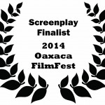 laurels screenplay finalist 2014 Oaxaca FF